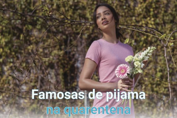 Famosas de pijama na quarentena